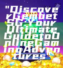 "Discover Gembet SG: Your Ultimate Guide to Online Gaming Adventures"