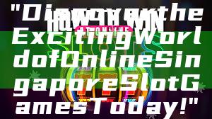 "Discover the Exciting World of Online Singapore Slot Games Today!"