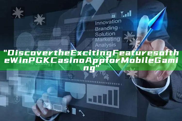 "Discover the Exciting Features of the WinPGK Casino App for Mobile Gaming"