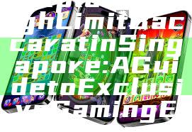 "Exploring High Limit Baccarat in Singapore: A Guide to Exclusive Gaming Experiences"