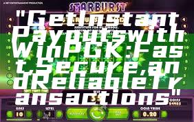 "Get Instant Payouts with WinPGK: Fast, Secure, and Reliable Transactions"