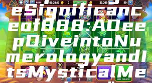 "Exploring the Significance of 888: A Deep Dive into Numerology and Its Mystical Meanings"