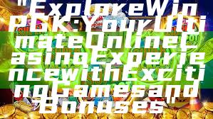"Explore WinPGK: Your Ultimate Online Casino Experience with Exciting Games and Bonuses"