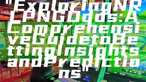 "Exploring NRL PNG Odds: A Comprehensive Guide to Betting Insights and Predictions"